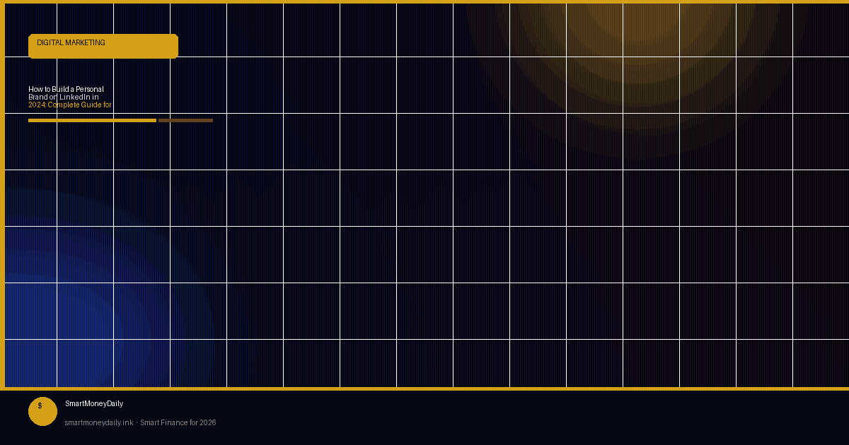 How to Build a Personal Brand on LinkedIn in 2024: Complete Guide for Digital Marketers